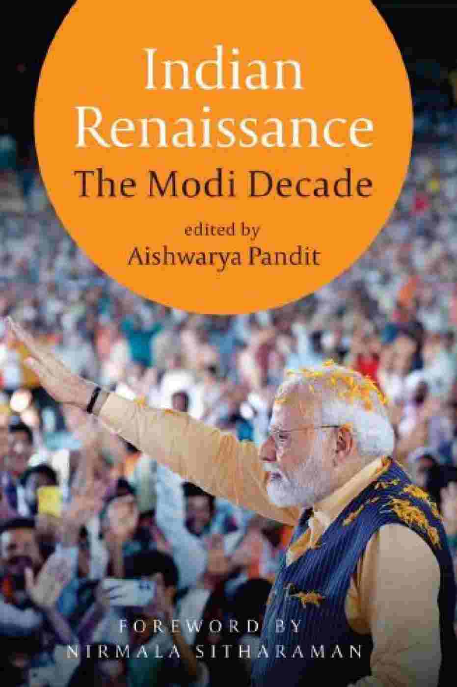 Indian Renaissance: The Modi Decade, edited by Aishwarya Pandit