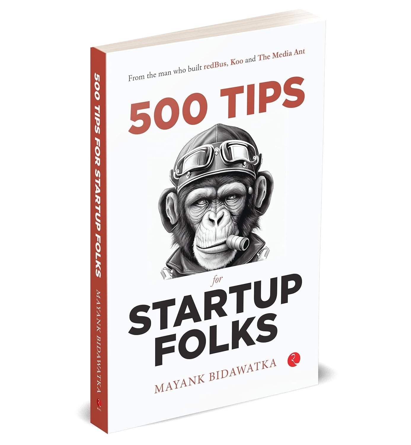 500 Tips for Startup Folks – By Mayank Bidawatka (Published by Rupa Publications India)