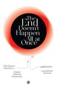 The End Doesn't Happen All at Once: A Pandemic Memoir – By Chi Rainer Bornfree & Ragini Tharoor Srinivasan