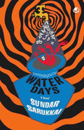 Water Days: A Novel by Sundar Sarukkai