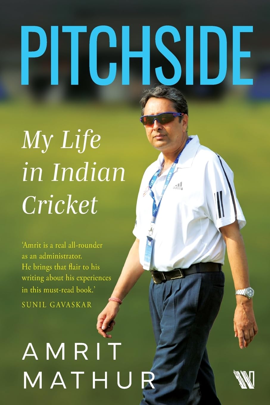 Pitchside: Anecdotes from the Front Lines of Indian Cricket - Amrit Mathur
