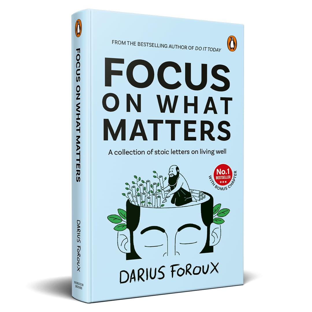 Focus on What Matters A Collection of Stoic Letters on Living Well (Premium Hardcover Edition) | By Darius Foroux