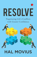 Resolve: Negotiating Life's Conflicts with Greater Confidence – By Hal Movius (Published by Rupa Publications India)