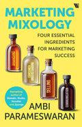 Marketing Mixology: Four Essential Ingredients for Marketing Success by Ambi Parameswaran