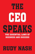 The CEO Speaks: The Essential Laws of Business and Success – By Rudy Nash (Published by Rupa Publications India)