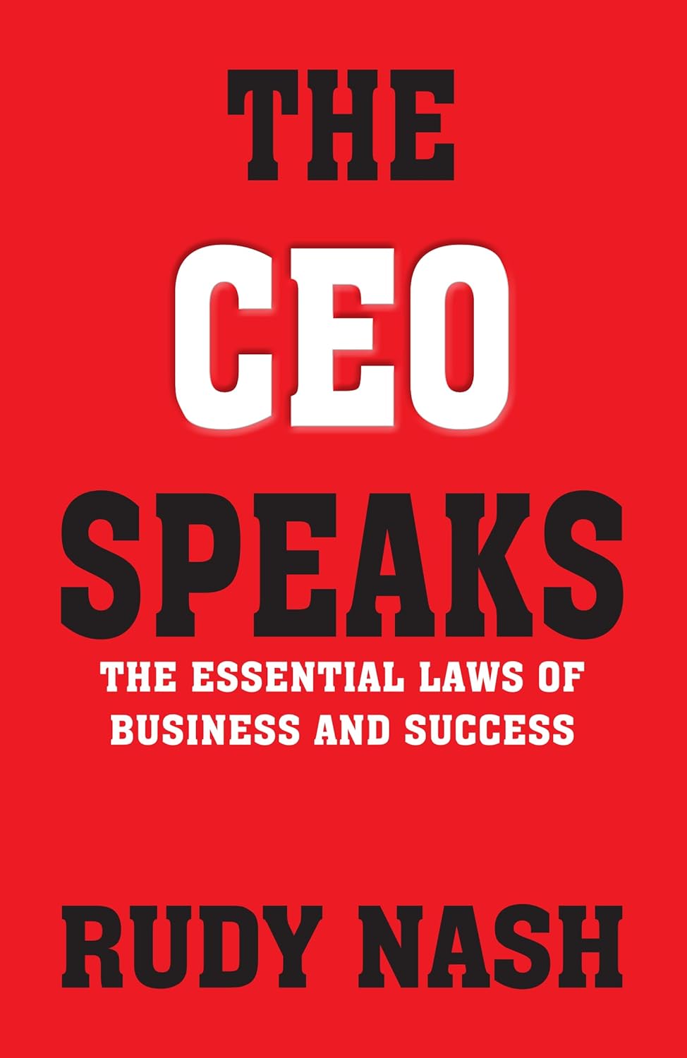 The CEO Speaks: The Essential Laws of Business and Success – By Rudy Nash (Published by Rupa Publications India)