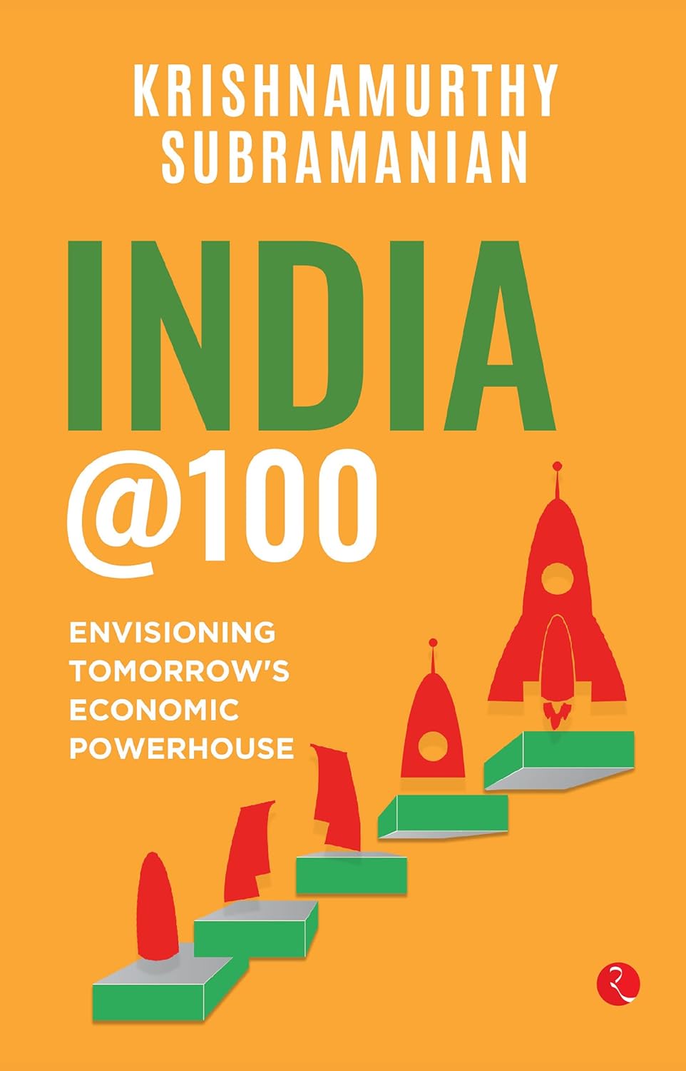 India @100: Envisioning Tomorrow’s Economic Powerhouse – Krishnamurthy Subramanian