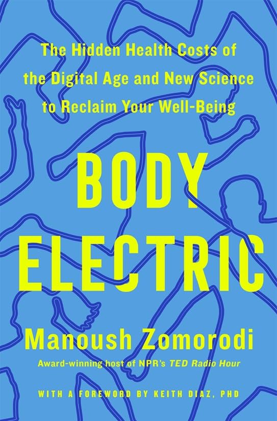 Body Electric: The Hidden Health Costs of the Digital Age - Manoush Zomorodi & Keith Diaz | Buy Online at Beetle Bookshop