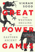 Great Power Games: From Western Decline to Eastern Ascent
