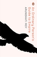 An Ordinary Person's Guide to Empire By Arundhati Roy