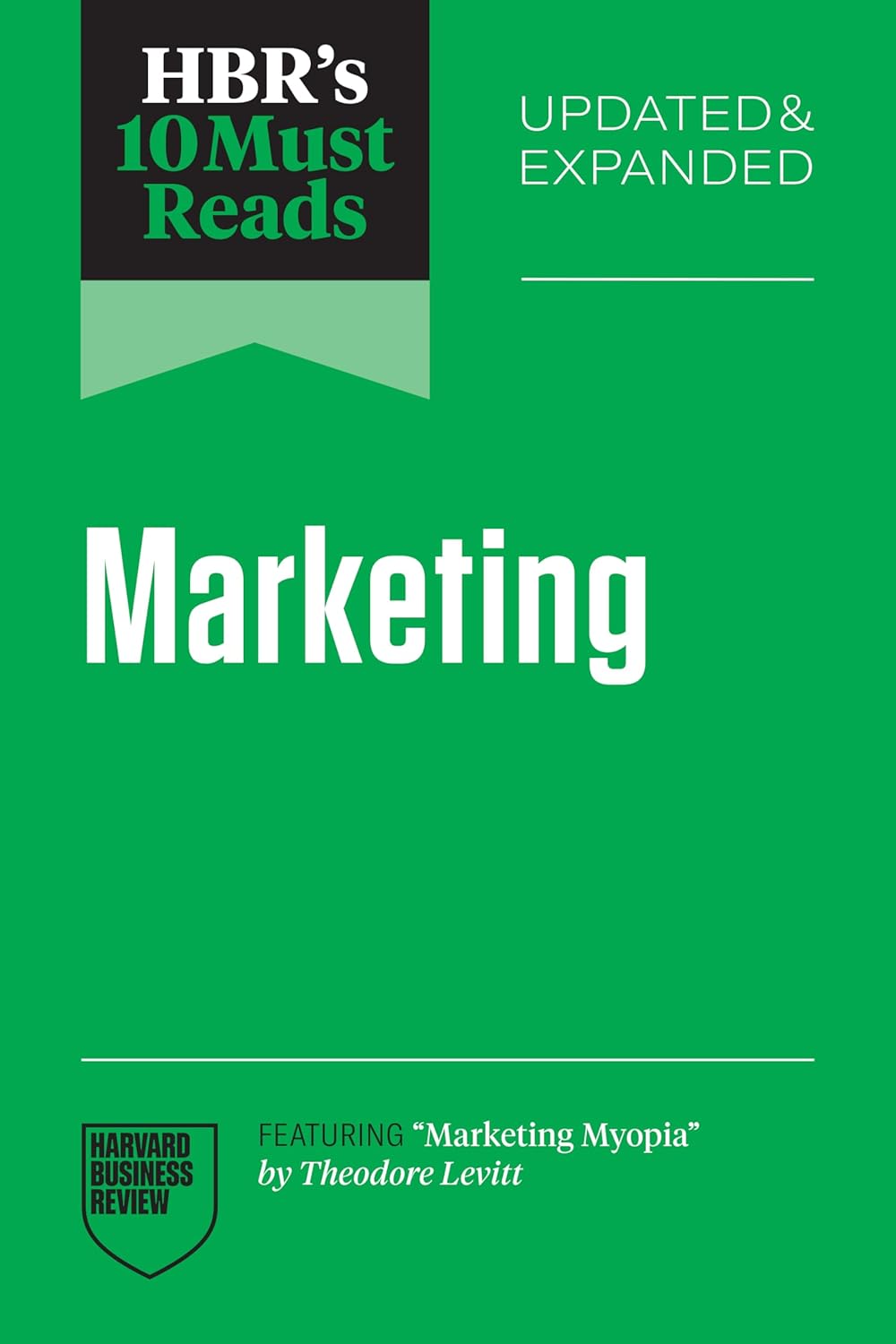 HBR's 10 Must Reads on Marketing, Updated and Expanded Edition (Featuring "Marketing Myopia" by Theodore Levitt) By Harvard Business Review