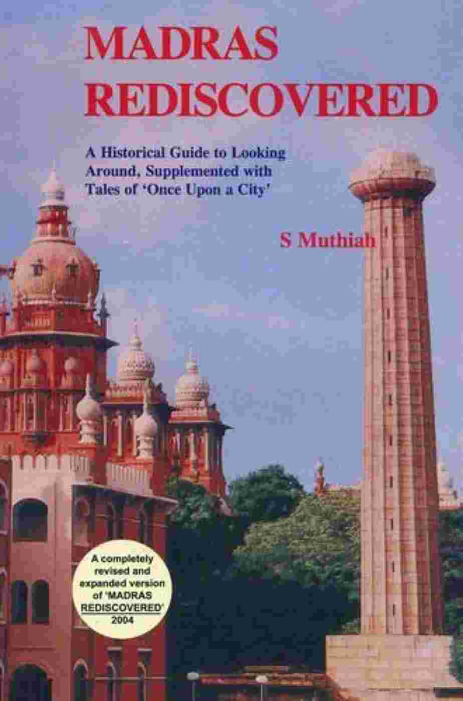 Madras Rediscovered: A Historical Guide to Looking Around - S. Muthiah