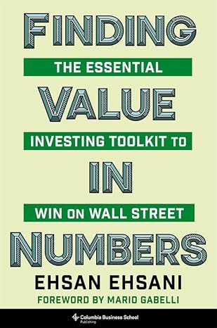 Finding Value in Numbers: The Essential Investing Toolkit to Win on Wall Street - Ehsan Ehsani