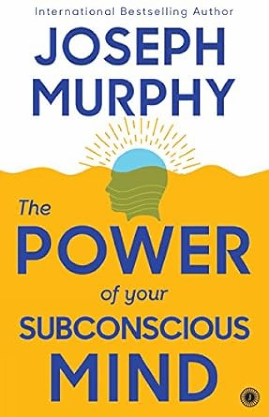 The Power of Your Subconscious Mind - Joseph Murphy ( Jaico )