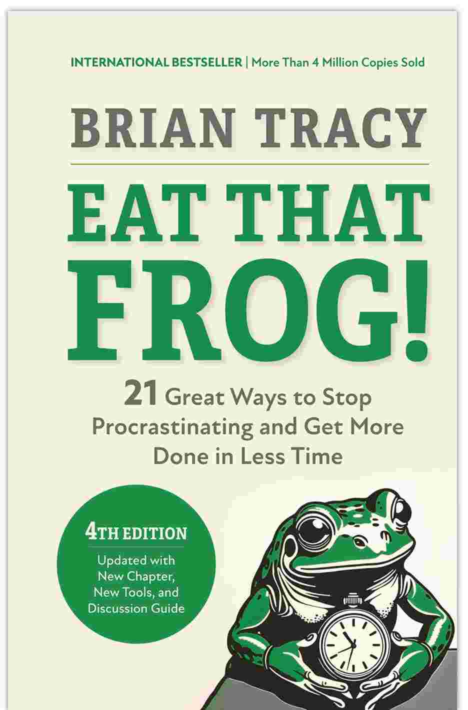 Eat That Frog!, Fourth Edition: 21 Great Ways to Stop Procrastinating and Get More Done in Less Time