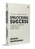 Unlocking Success: A Guide to Authentic Leadership for Indian Youth By Manish Maheshwari