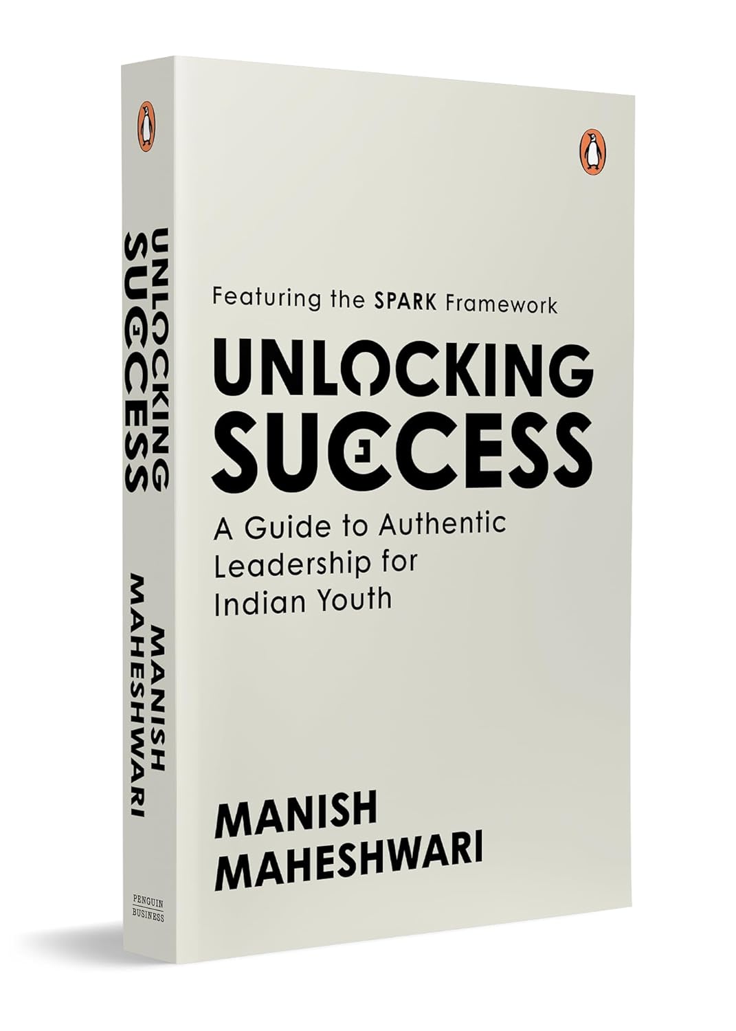 Unlocking Success: A Guide to Authentic Leadership for Indian Youth By Manish Maheshwari