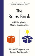 The Rules Book: 44 Principles to Master Working Life By Mikael Krogerus and Roman Tschappeler (Translated by Gesche Ipsen)