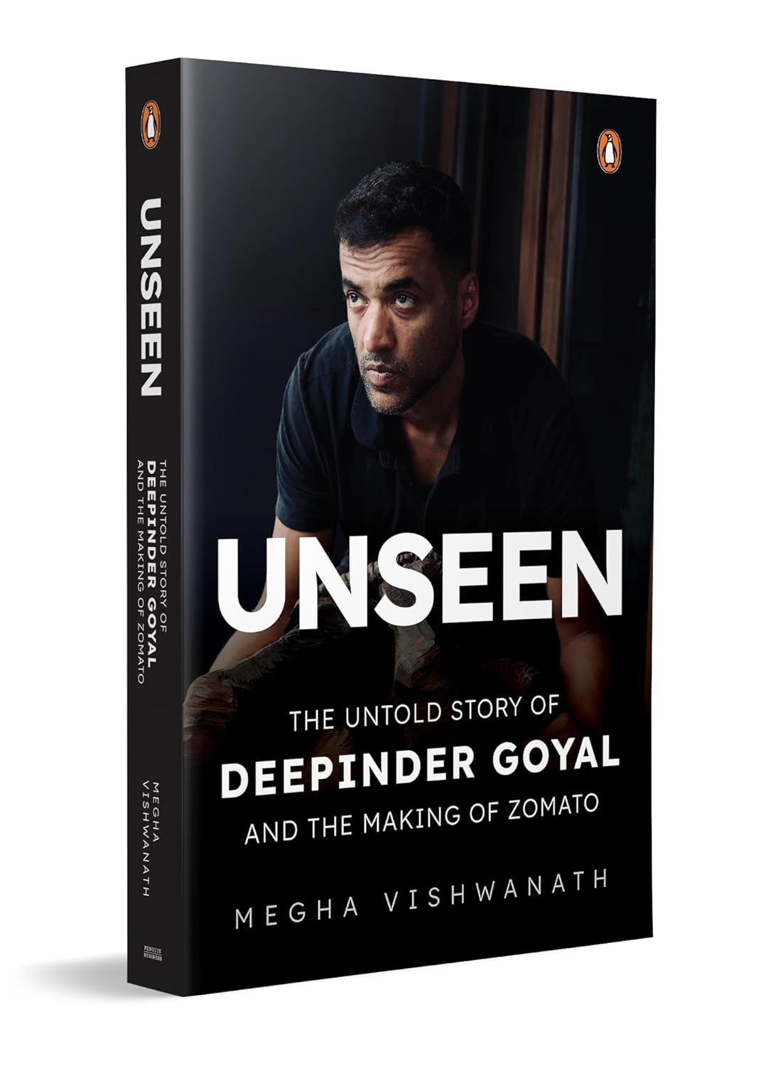 Unseen: The Untold Story of Deepinder Goyal and the Making of Zomato By Megha Vishwanath