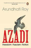 Azadi: Freedom. Fascism. Fiction. (Updated Edition) By Arundhati Roy