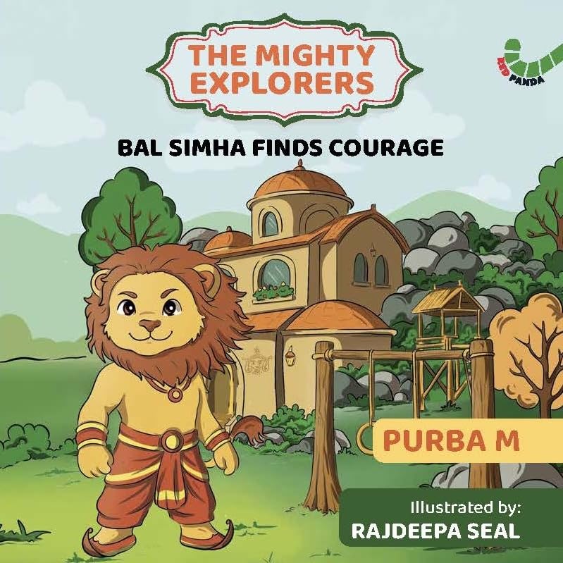 Bal Simha Finds Courage: The Mighty Explorers By Purba M.
