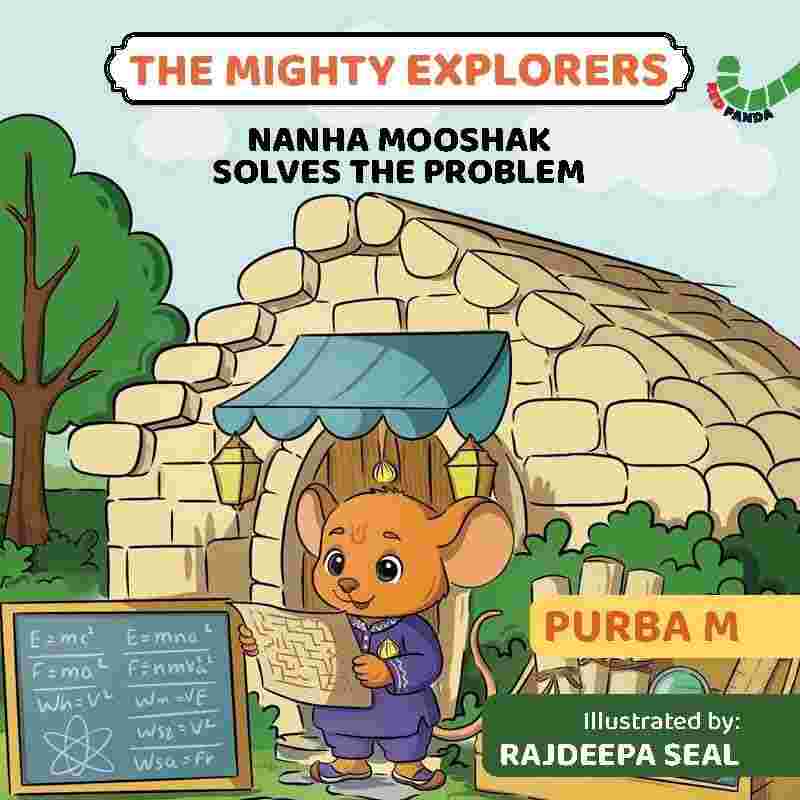 Nanha Mooshak Solves the Problem: The Mighty Explorers By Purba M.