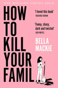 How To Kill Your Family | Bella Mackie | Novel | Beetle Bookshop