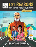 101 REASONS, Why I Will Vote for Modi: A Political Graphic Novel - Shantanu Gupta