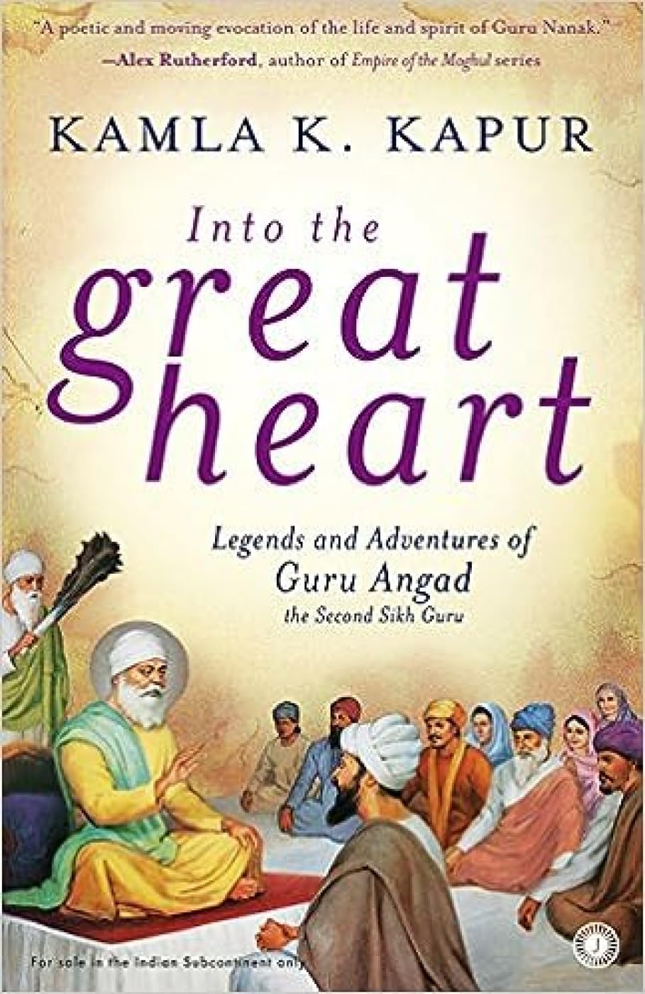 Into the Great Heart: Legends and Adventures of Guru Angad, the Second Sikh Guru