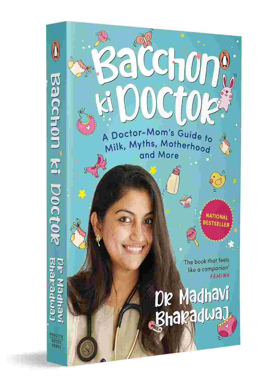 Bacchon Ki Doctor's Desi Parenting Book: A Doctor-Mom's Guide to Milk, Myths, Motherhood and More