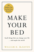 Make Your Bed: Feel Grounded and Think Positive in 10 Simple Steps By Admiral William H. McRaven