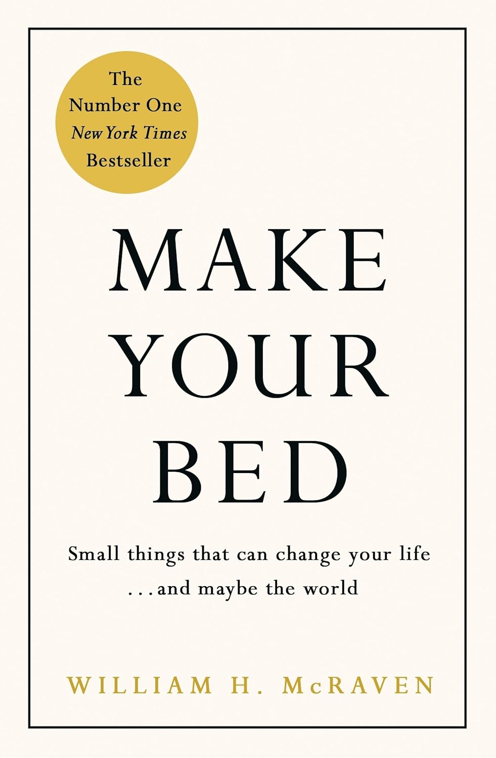 Make Your Bed: Feel Grounded and Think Positive in 10 Simple Steps By Admiral William H. McRaven