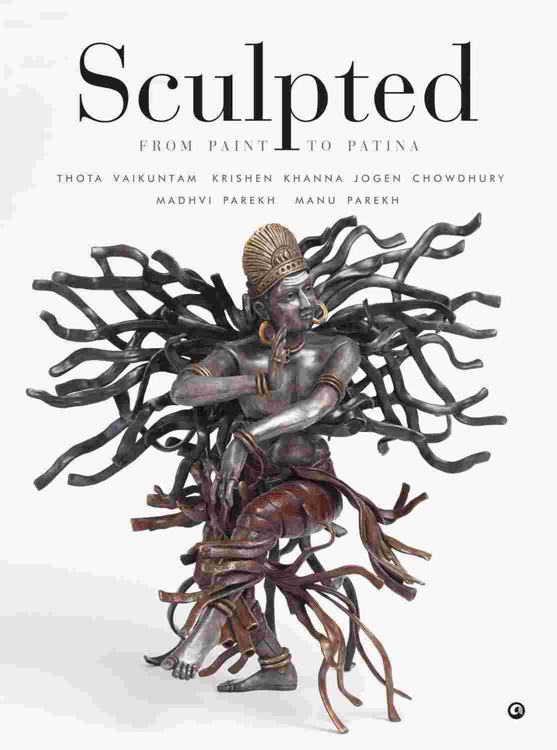 Sculpted (From Paint to Patina) – Thota Vaikuntam, Krishen Khanna, Jogen Chowdhury, Madhvi Parekh, & Manu Parekh