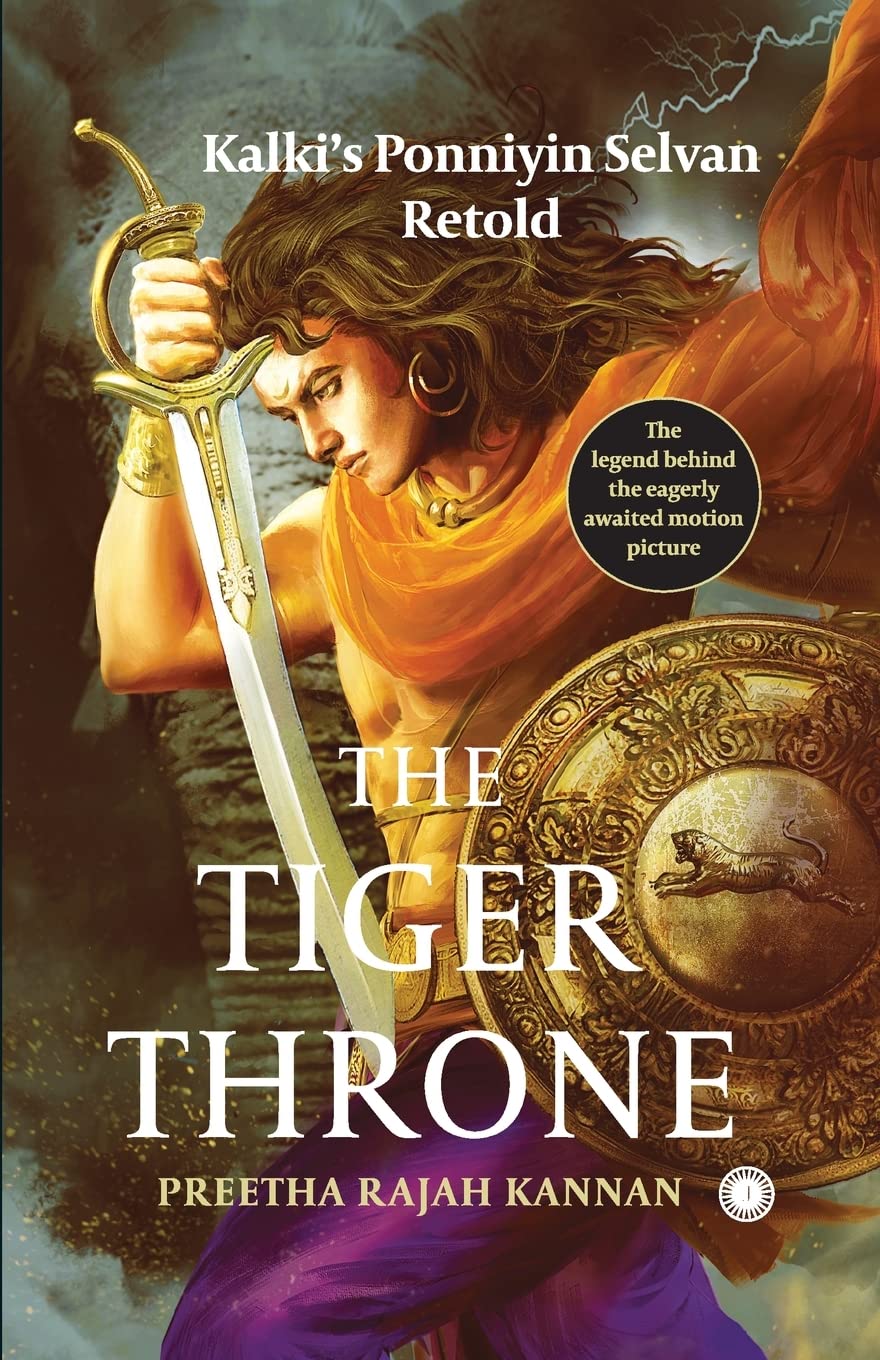 The Tiger Throne: Kalki’s Ponniyin Selvan Retold – Preetha Rajah Kannan