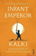 Infant Emperor (Ponniyin Selvan Book 6) By Kalki