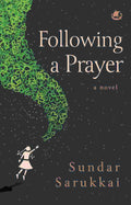 Following a Prayer: A Novel - Sundar Sarukkai