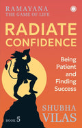 Ramayana: The Game of Life – Book 5: Radiate Confidence - Shubha Vilas