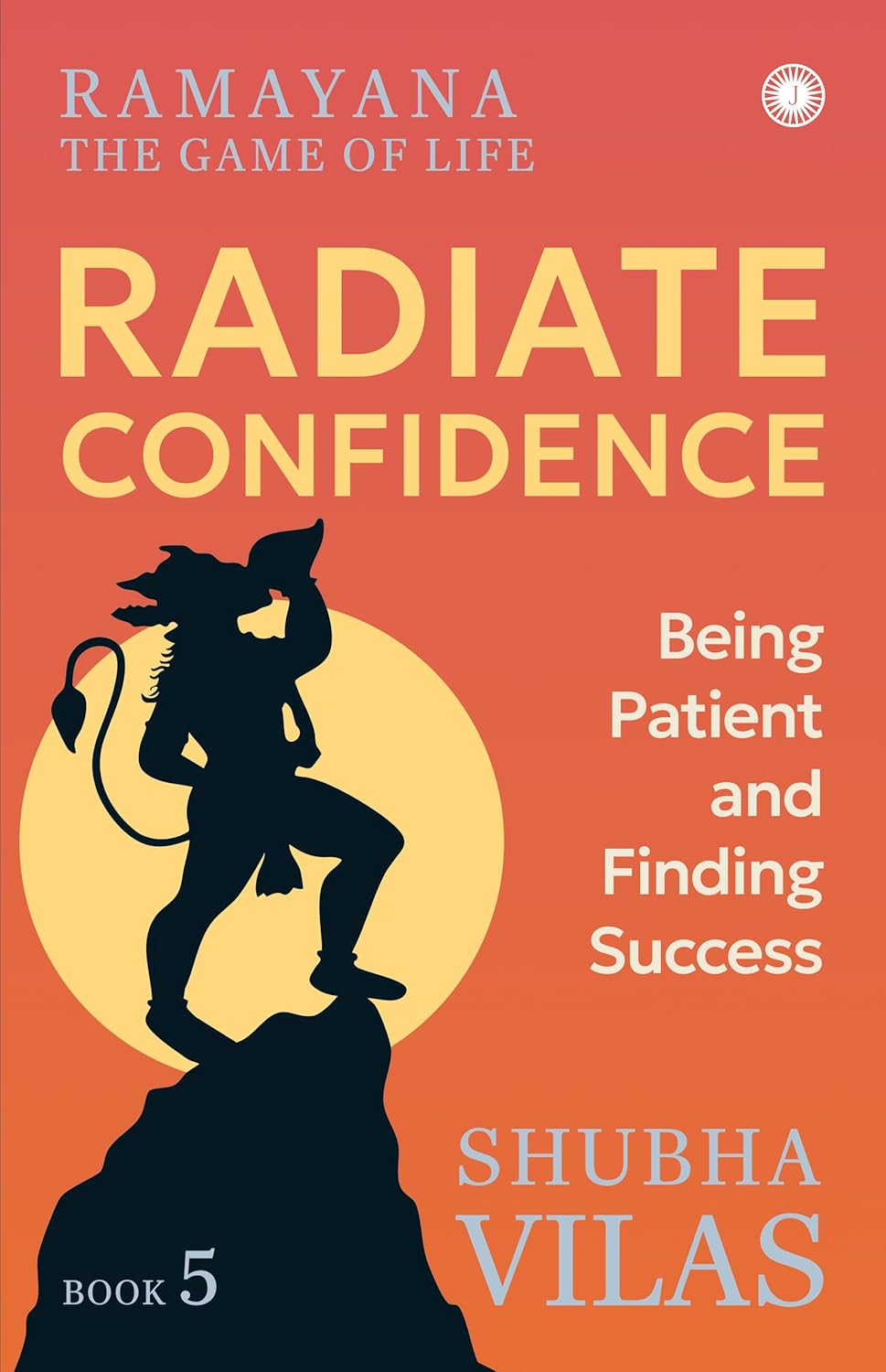 Ramayana: The Game of Life – Book 5: Radiate Confidence - Shubha Vilas