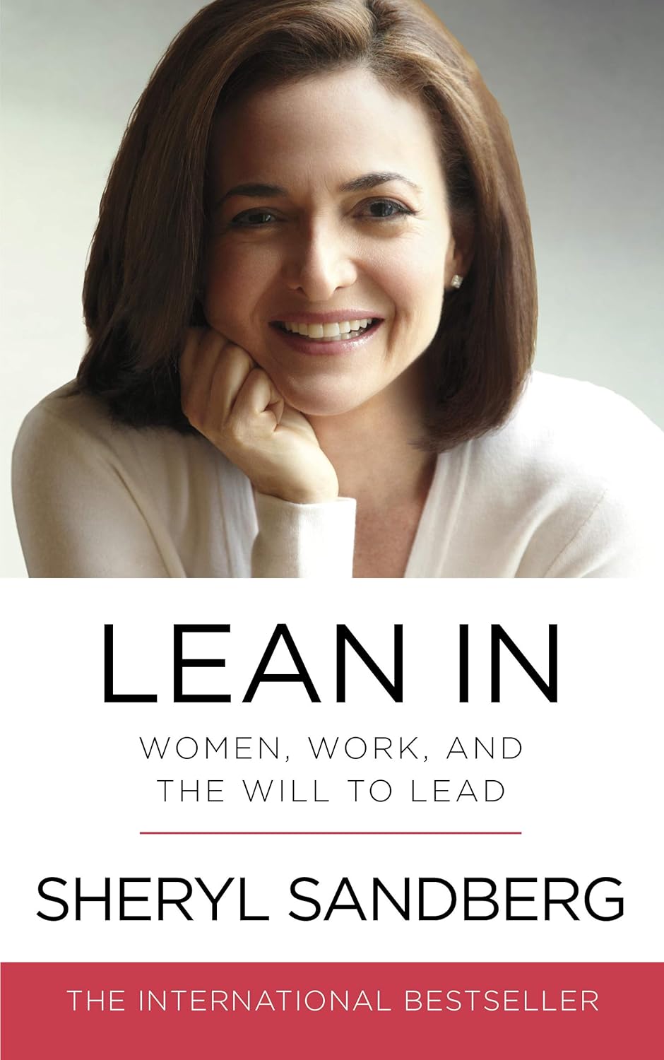 Lean In: Women, Work, and the Will to Lead By Sheryl Sandberg