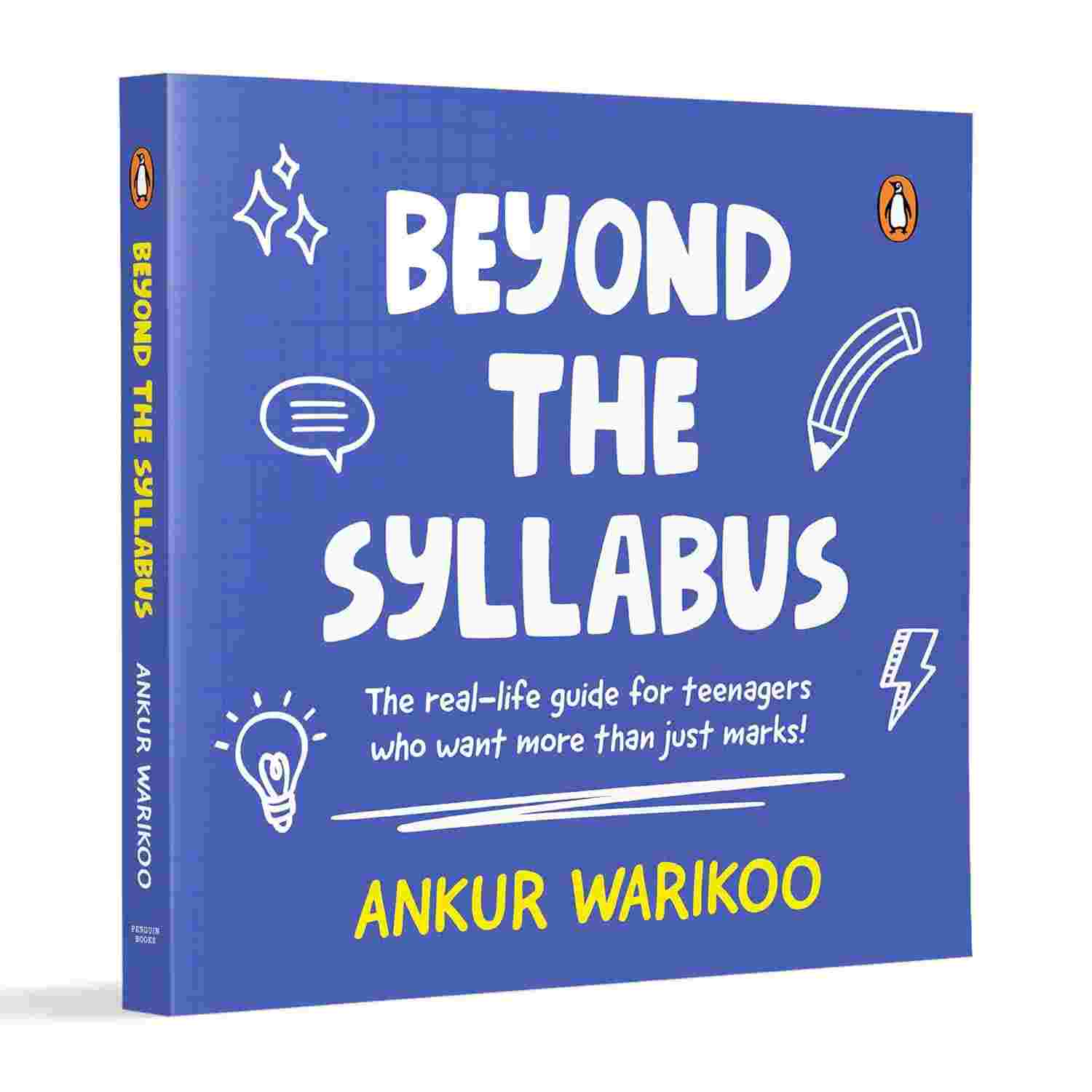Beyond the Syllabus: The Real-Life Guide for Teenagers Who Want More than Just Marks By Ankur Warikoo