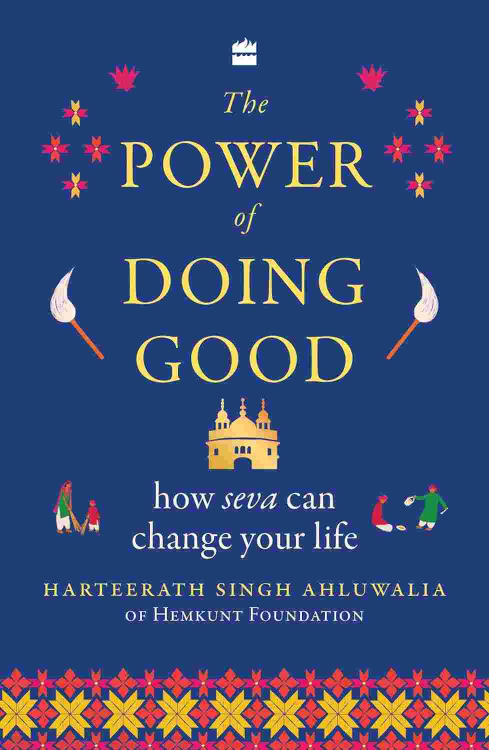 The Power of Doing Good - How Seva Can Change Your Life By Harteerath Singh Ahluwalia