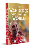 The Wanderer Who Owns the World: A Self-Help Guide to Inner Freedom