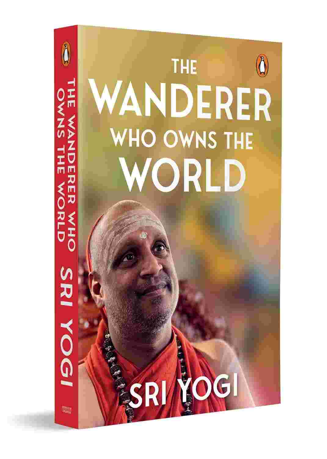 The Wanderer Who Owns the World: A Self-Help Guide to Inner Freedom