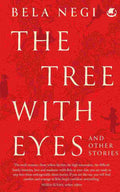 The Tree With Eyes and Other Stories By Bela Negi