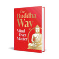 The Buddha Way: Mind Over Matter