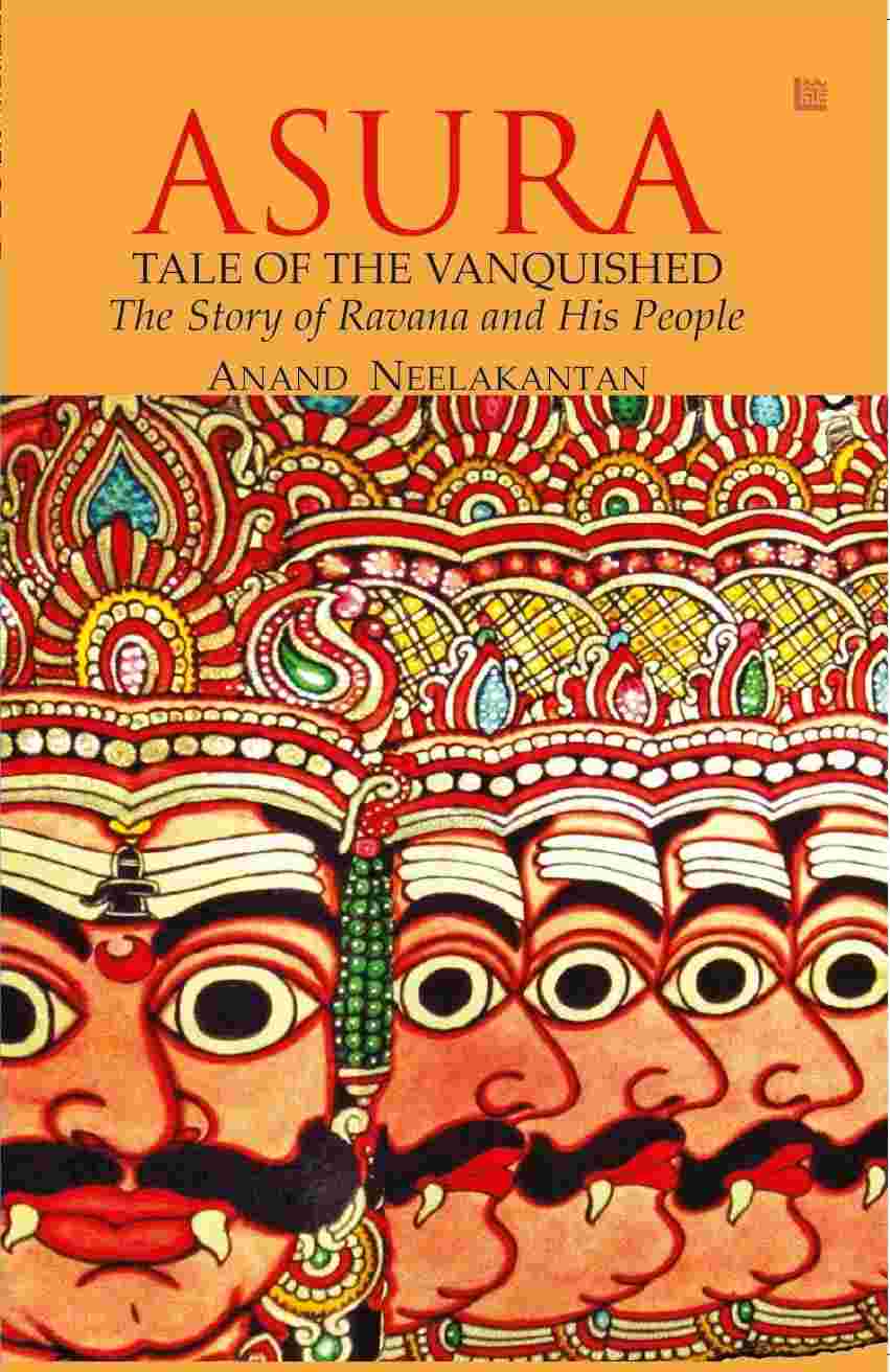 Asura: Tale of the Vanquished By Anand Neelakantan
