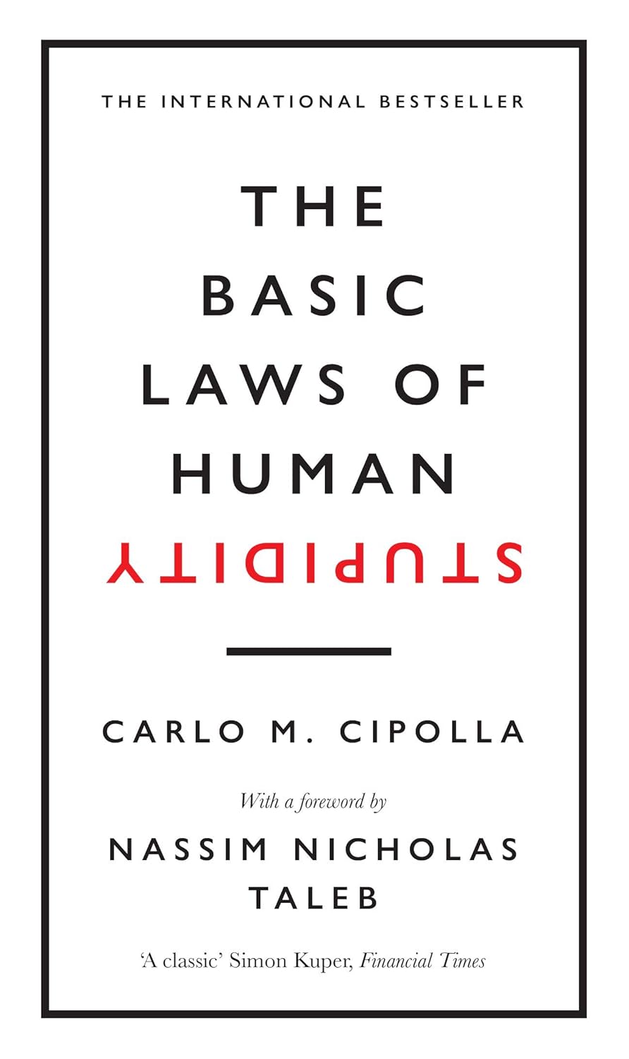 The Basic Laws of Human Stupidity By Carlo M. Cipolla