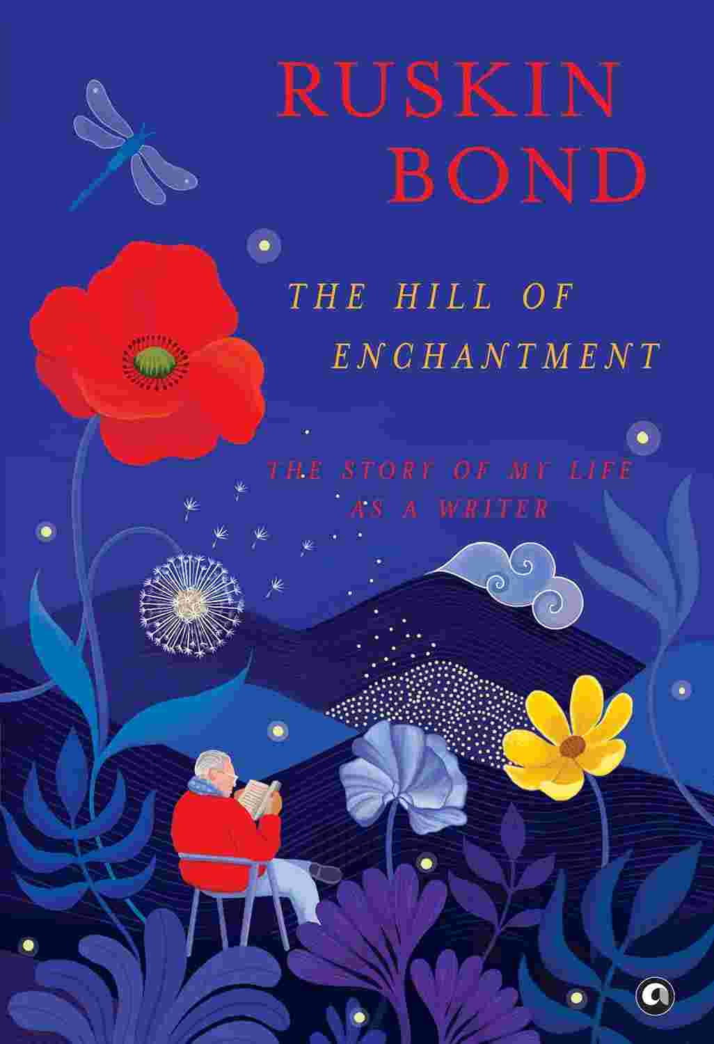 The Hill of Enchantment: The Story of My Life as a Writer
