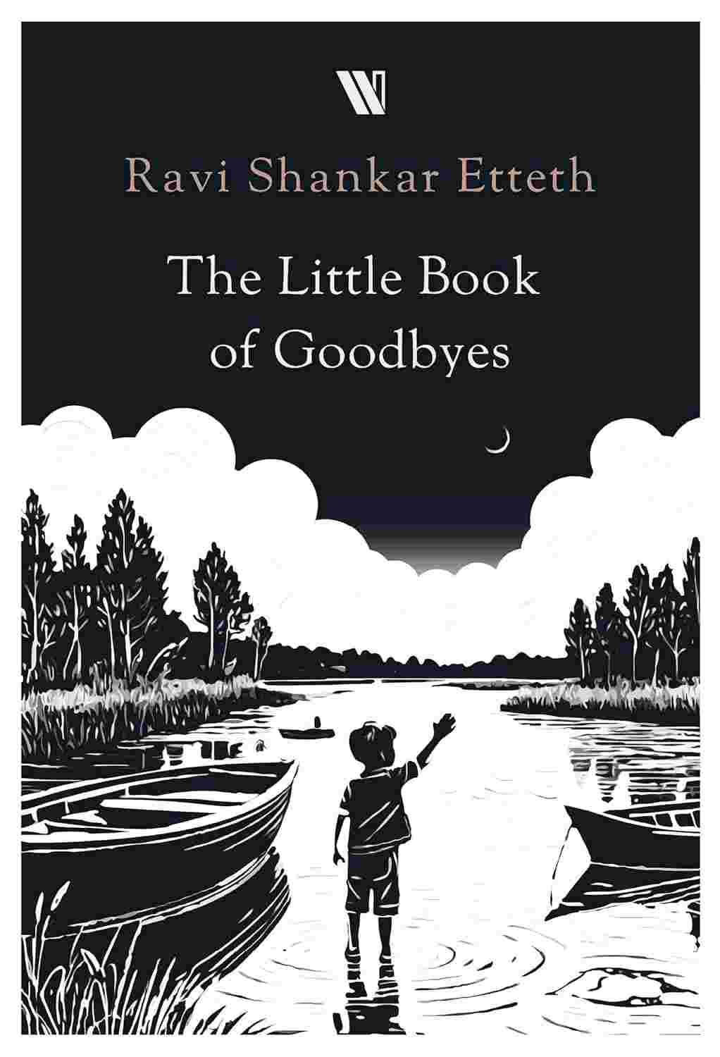 The Little Book of Goodbyes By Ravi Shankar Etteth