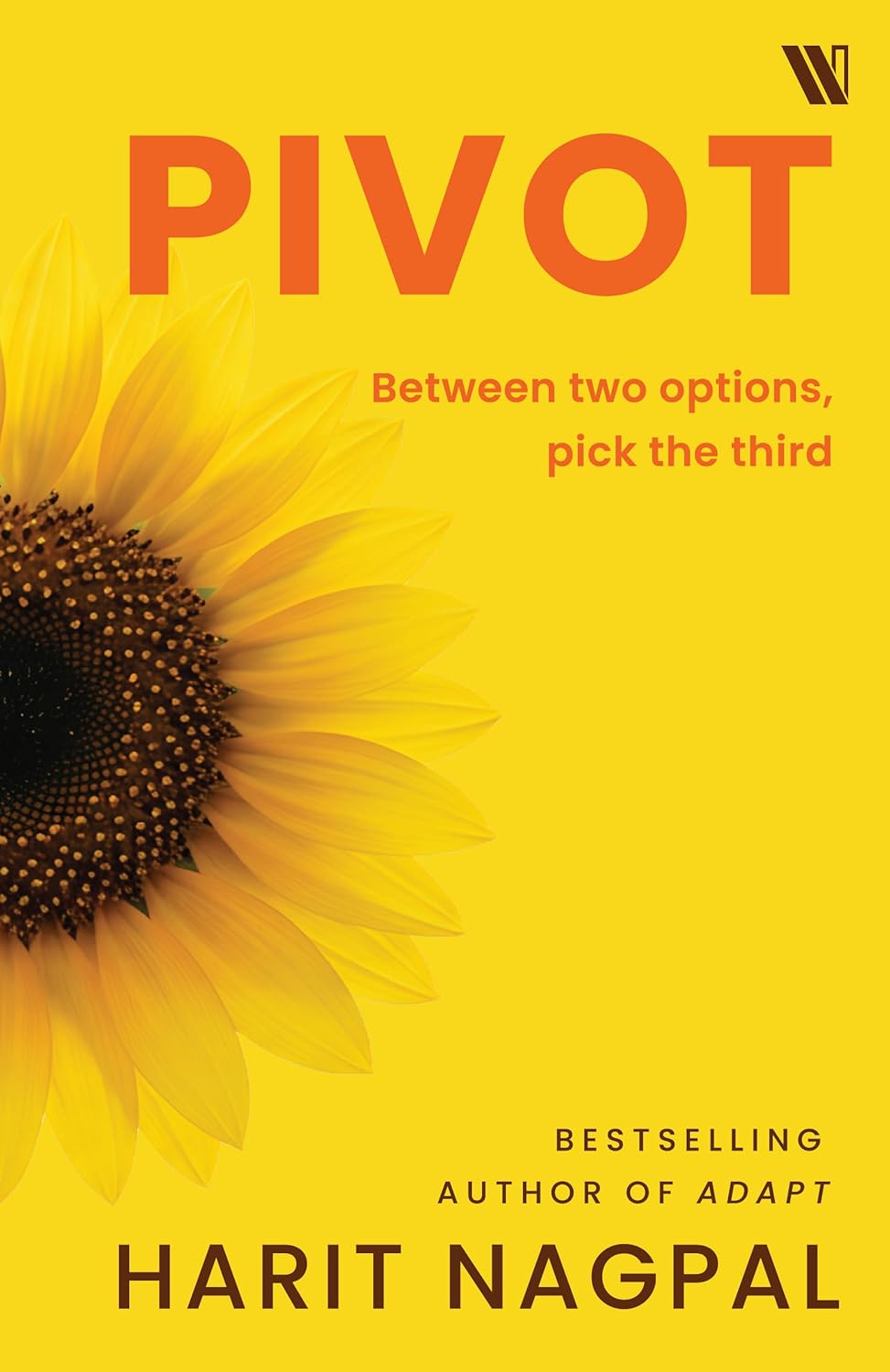 Pivot: Between Two Options, Pick the ThirdBy Harit Nagpal